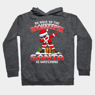 Be Nice To The Bookkeeper Santa is Watching Hoodie